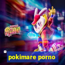 pokimare porno